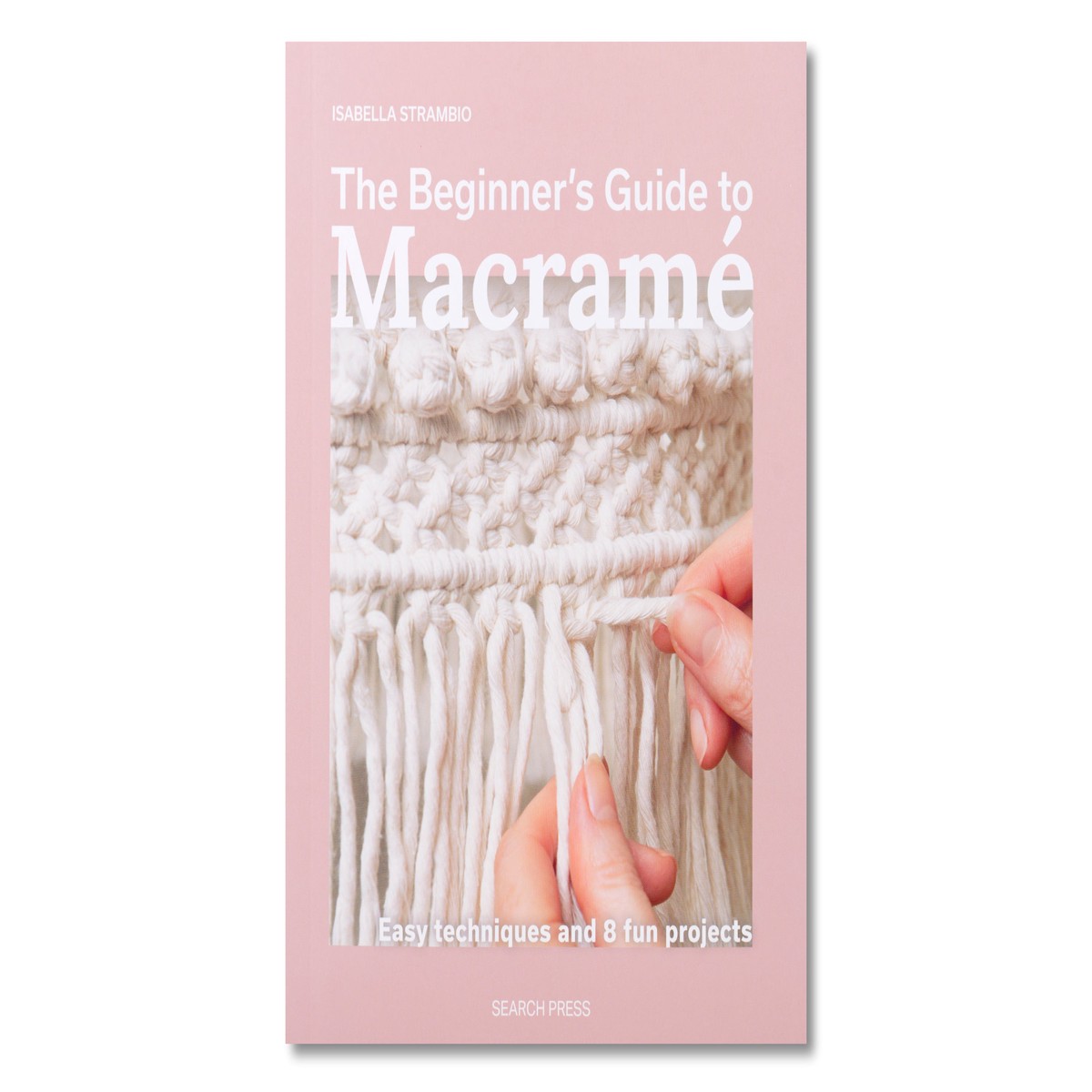 The Beginner's Guide to Macram